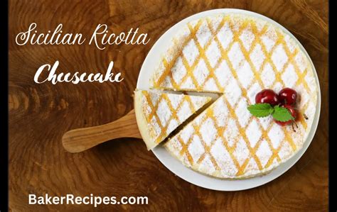 Sicilian Ricotta Cheesecake Recipe – Baker Recipes