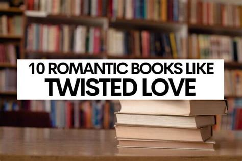 10 Romantic Books Like Twisted Love