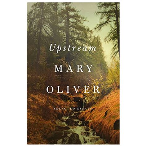 Upstream: Selected Essays by Mary Oliver – Plum