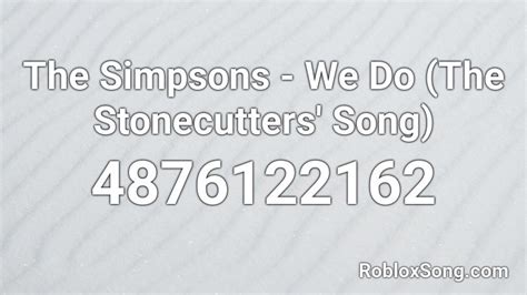 The Simpsons - We Do (The Stonecutters' Song) Roblox ID - Roblox music ...