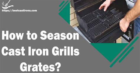 How to Season Cast Iron Grills Grates? - Methods and Tricks