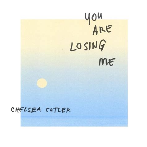 Chelsea Cutler – You Are Losing Me Lyrics | Genius Lyrics