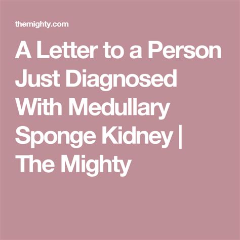 A Letter to a Person Just Diagnosed With Medullary Sponge Kidney | The Mighty Kidney Infection ...