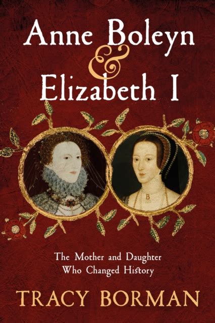 Anne Boleyn & Elizabeth I : The Mother and Daughter Who Changed History - Plackitt & Booth ...