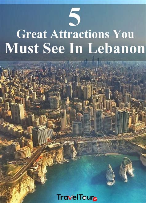 5 Great Attractions You Must See In Lebanon | TraveltourXP.com