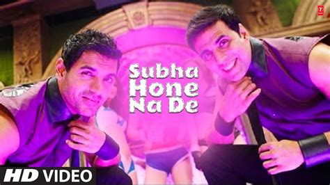 "Subha Hone Na De: Desi Boyz" Feat. Akshay Kumar, John Abraham - YouTube