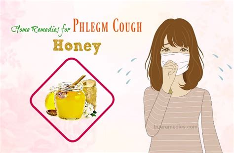 19 Effective Home Remedies For Phlegm Cough In Throat