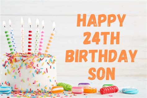120+ Happy 24th Birthday Son Wishes, Quotes and Messages - The life Advisory