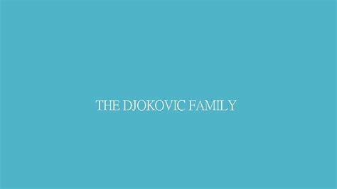 THE DJOKOVIC FAMILY Novak Djokovic Nole was born