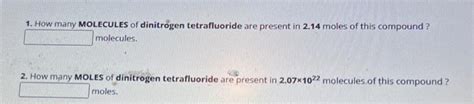 Solved 1. How many MOLECULES of dinitrogen tetrafluoride are | Chegg.com