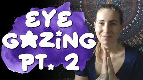 Eye Gazing pt 2 - Gazing with Intentions (past life regression, healing, divine guidance) - YouTube