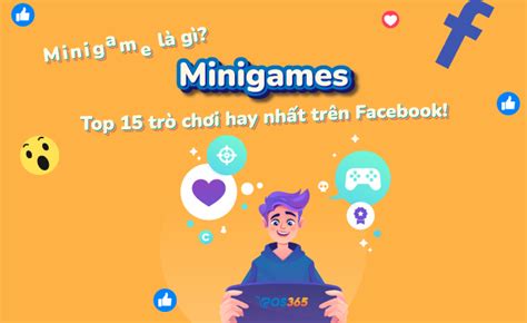 Minigame là gì? 10 ý tưởng minigame độc lạ để kéo tương tác cho Fanpage