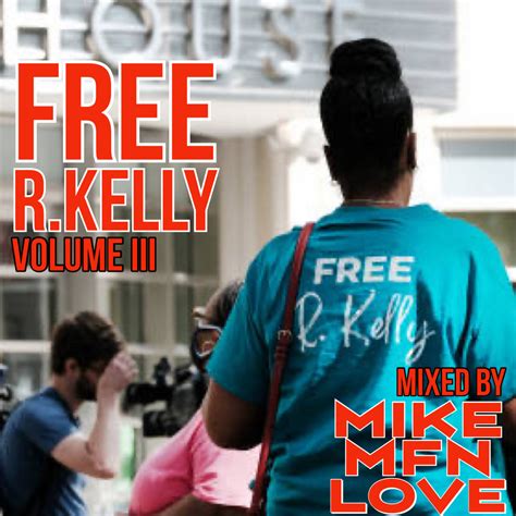 Free R. Kelly Volume 3 | Mike MFN Love