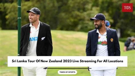 NZ vs SL 2023 Live Streaming For All Locations