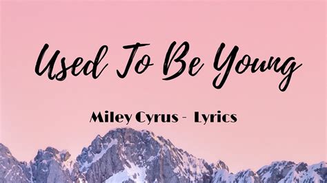 Miley Cyrus - Used To Be Young (Lyrics) - YouTube