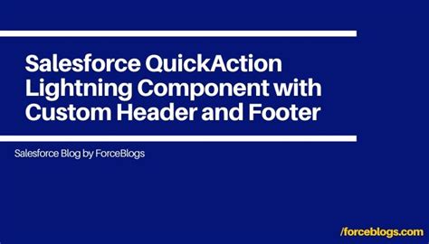 Salesforce QuickAction Lightning Component with Custom Header and Footer | ForceBlogs