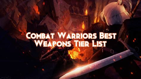 Combat Warriors Best Weapons Tier List 2024 - Pillar Of Gaming