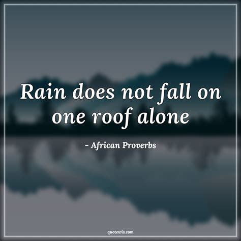 Rain does not fall on one roof alone - quotewis.com