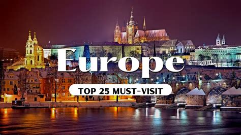 Top 25 Must-Visit Destinations in Europe | The Ultimate Travel Guide ...