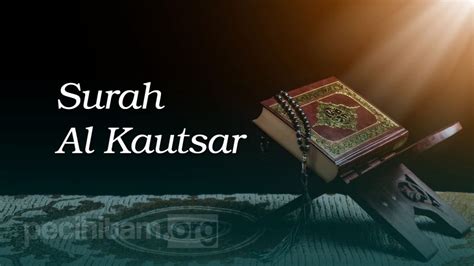 Surah Al Kautsar; Asbabun Nuzul, Tafsir dan Terjemahannya - Pecihitam.org