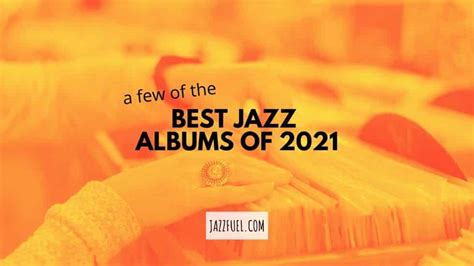 Best Jazz Albums Of 2021 [Journalist Picks] - Jazzfuel