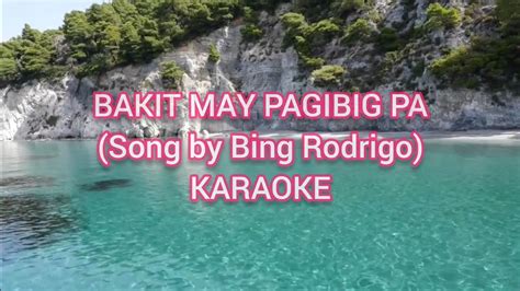 BAKIT MAY PAG-IBIG PA KARAOKE (Song by Bing Rodrigo) - YouTube