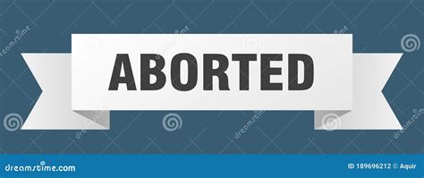 Aborted Ribbon. Aborted Isolated Band Sign Stock Vector - Illustration of aborted, label: 189696212