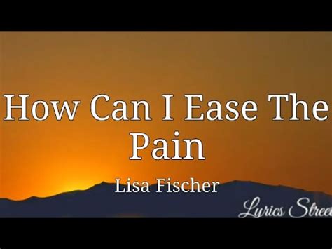 How Can I Ease The Pain(lyrics) Lisa Fischer @lyricsstreet5409 #lyrics ...