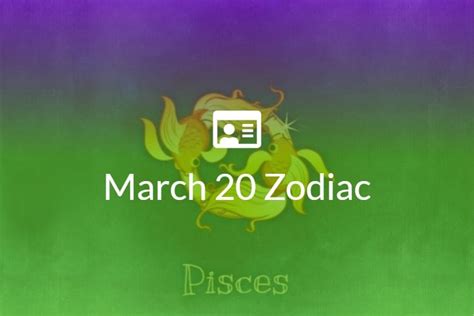 March 20 Zodiac Sign Full Horoscope And Personality