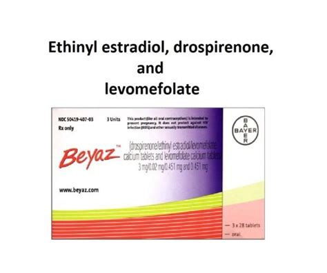 Beyaz, Yasmin (Ethinyl estradiol, drospirenone, and levomefolate)