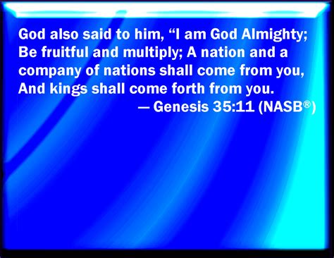 Genesis 35:11 And God said to him, I am God Almighty: be fruitful and ...