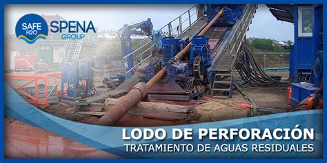 Tratamiento de Aguas Residuales - Lodo de Perforación - SPENA GROUP