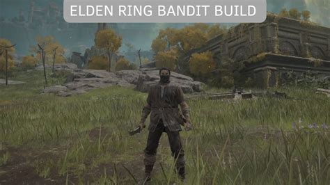 BEST Elden Ring Bandit Build [180+ Hours Experience] - VeryAli Gaming