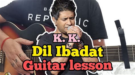 Dil Ibadat - K.K. | Tum Mile | Easy Guitar Strumming Chords Lesson For ...