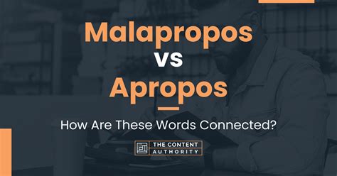 Malapropos vs Apropos: How Are These Words Connected?