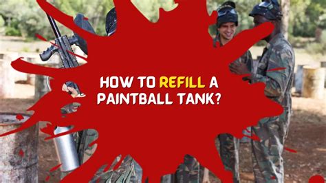 How to Refill a Paintball Tank? - The Outdoor Tips