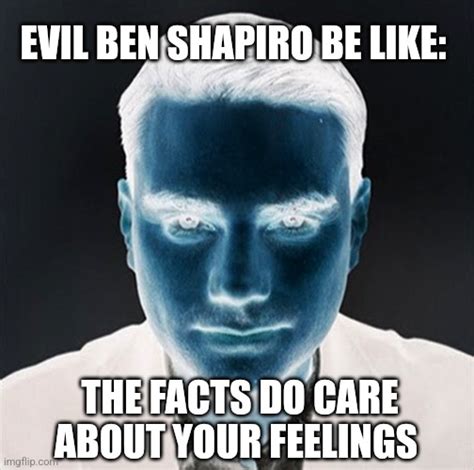 Evil Ben Shapiro Be Like: - Imgflip