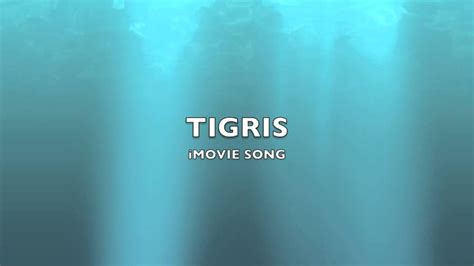 Tigris | iMovie Song-Music - YouTube