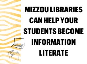 Mizzou Libraries Can Help Your Students Become Information Literate – Library News