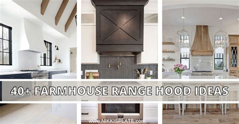 40 Farmhouse Range Hood Ideas to Create the Perfect Kitchen