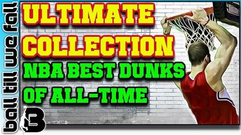 Best NBA Dunks Of All-Time | The #1 Basketball Hub : Ball Till We Fall