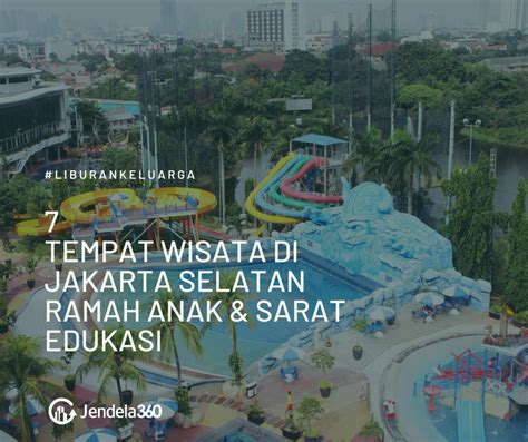 7 Tempat Wisata di Jakarta Selatan Ramah Anak dan Sarat Edukasi