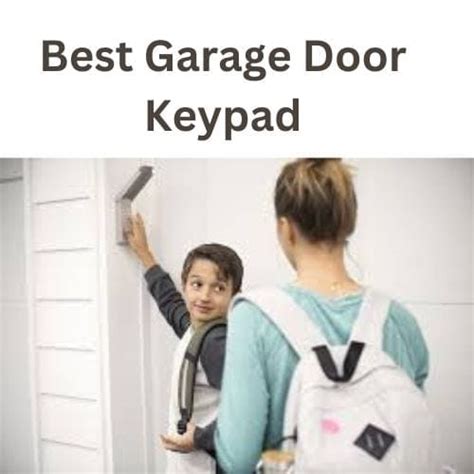 Simplify Your Life: The Best Garage Door Keypad of 2024