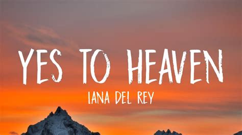 Lana Del Rey - Yes To Heaven (Lyrics) | I have got to my eye on you ...