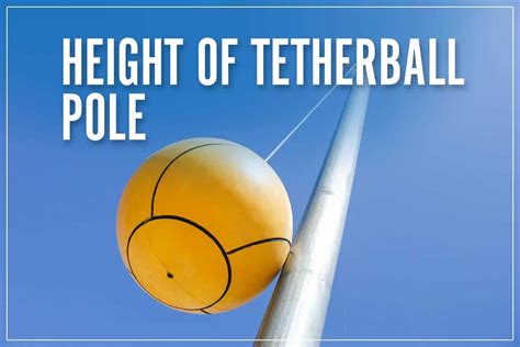 Height Of Tetherball Pole, Rope Length & Court Dimensions 2023