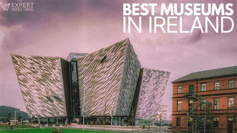 Best Museums in Ireland (Dublin & Beyond) ⋆ Expert World Travel