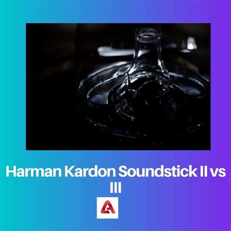 Harman Kardon Soundstick II vs III: Difference and Comparison