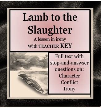 Teach "Lamb to the Slaughter" - irony and characterization w/KEY