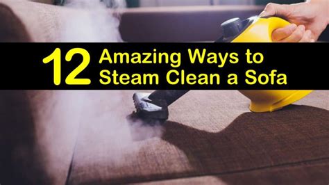 12 Amazing Ways to Steam Clean a Sofa