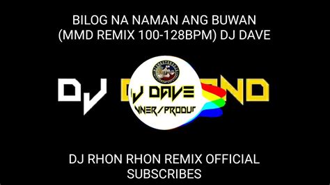 BILOG NA NAMAN ANG BUWAN (MMD REMIX 100-128BPM) DJ DAVE - YouTube